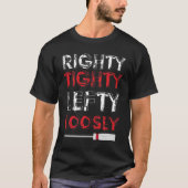 Righty Tighty Lefty Loosey T-Shirt (Vorderseite)