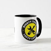 Righty Tighty Lefty Loosey Tasse (VorderseiteRechts)