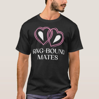 Ring Bound Mates Hochzeit Redewendungen Braut und  T-Shirt