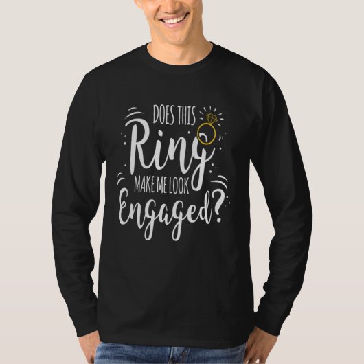 Ring Make Me Look Engaged Bride Bachelor Party Fut T-Shirt (Vorderseite)