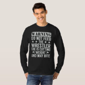 Ringen Ringkampf Warnung Füttern Sie den Ringer n T-Shirt (Vorne ganz)
