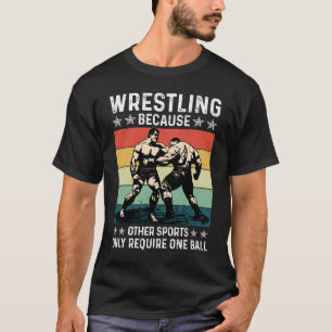 Ringen, weil andere Sportarten einen Ball erforder T-Shirt
