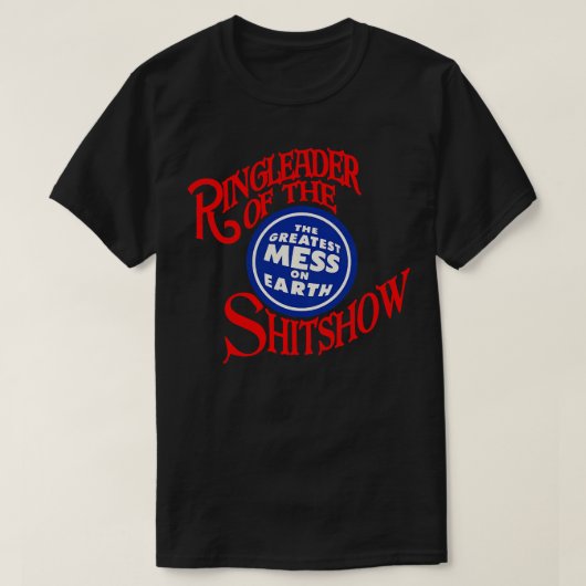 Ringleader der Shitshow T-Shirt (Design vorne)