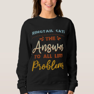 Ringschwanzkatzen beantworten alle Probleme bei ei Sweatshirt