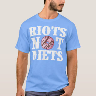 Riots Diät Feminismus Protest Donut Funny Femin T-Shirt