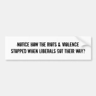 Riots & Violence Stopped When Libs Got Their Way Autoaufkleber