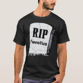 RIP 20 RIP 20 stirbt an meinen Zwanzigern T-Shirt (Vorderseite)