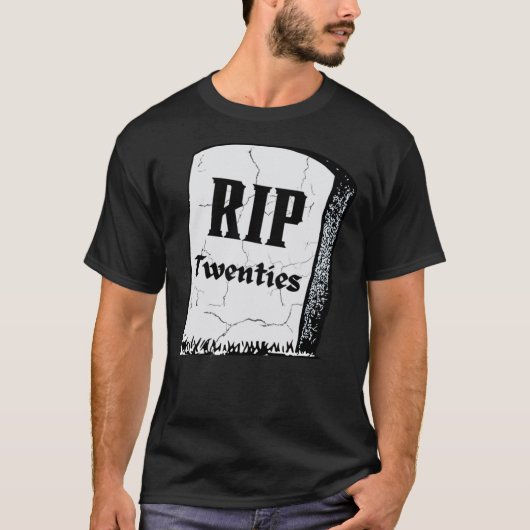 RIP 20 RIP 20 stirbt an meinen Zwanzigern T-Shirt (Vorderseite)