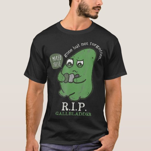 RIP Gallbladder Gone But Not Forgotten RIP T-Shirt (Vorderseite)