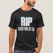 RIP Tiktok App Application 2020 Verbotener Funny T-Shirt (Vorderseite)