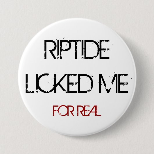 RIPTIDE LECKTE MICH KNOPF BUTTON (Vorderseite)
