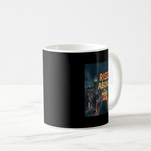 Rise Above The Noise Motivational Quote Tee  Kaffeetasse (VorderseiteRechts)