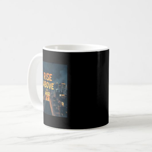 Rise Above The Noise Motivational Quote Tee  Kaffeetasse (Vorderseite Links)