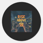 Rise Above The Noise Motivational Quote Tee Runder Aufkleber (Vorderseite)