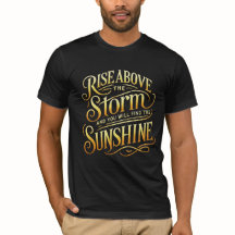Rise Above und Shine T - Shirt