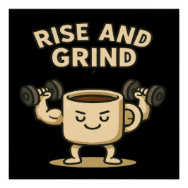 Rise and Grind Coffee Mug- Funny Gym Motivation  Poster