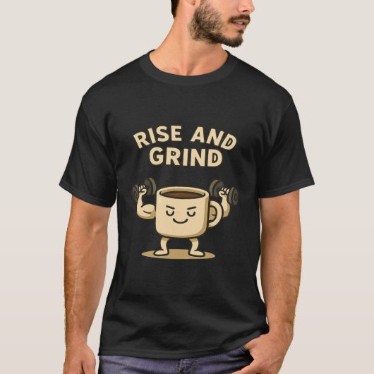 Rise and Grind Coffee Mug- Funny Gym Motivation T-Shirt (Vorderseite)