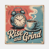 Rise And Grind Magnet (Vorne)