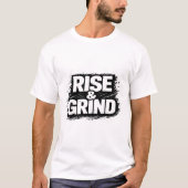 Rise and Grind T-Shirt (Vorderseite)