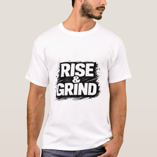 Rise and Grind T-Shirt (Vorderseite)