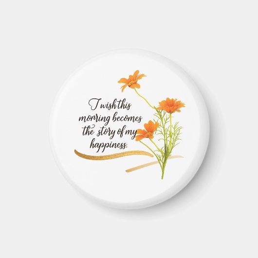 Rise and Shine Beyond Limits Blumenmagnet Magnet (Vorne)