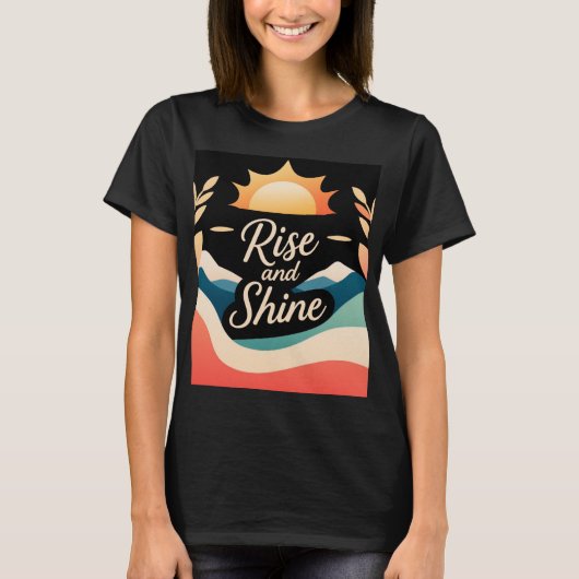 Rise and Shine: Ein neuer Start T-Shirt (Vorderseite)