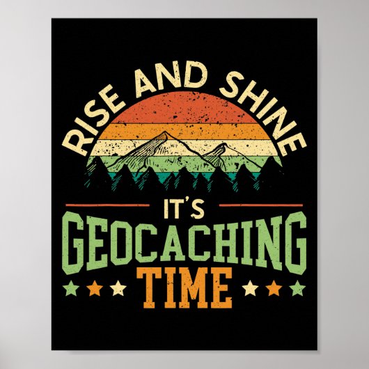 Rise and Shine Es ist Geocaching Time Geocacher Poster (Vorne)