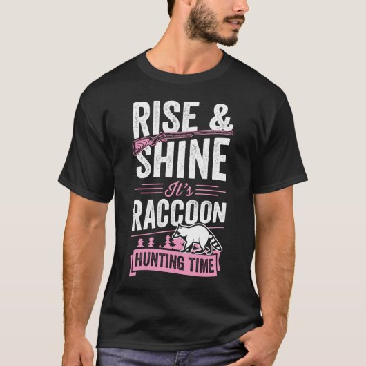 Rise and Shine Es ist Raccoon Jagd Zeit T-Shirt (Vorderseite)