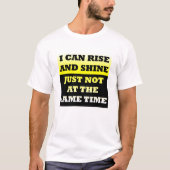 Rise and Shine Funny Tshirt (Vorderseite)
