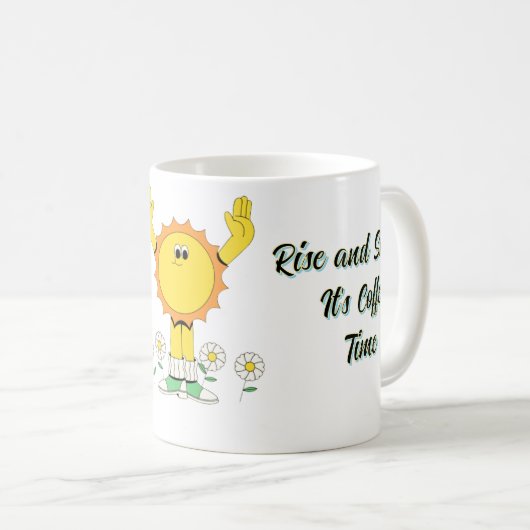 Rise and Shine It's Coffee Time Kaffeetasse (VorderseiteRechts)