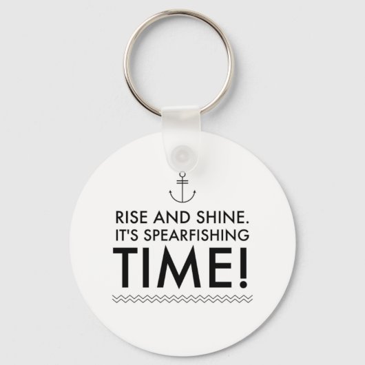 Rise and Shine It's Spearfish TIme Schlüsselanhänger (Vorderseite)