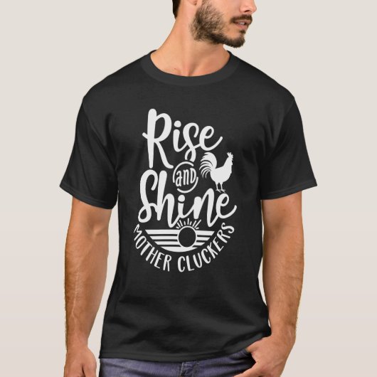 Rise and Shine Mother Cluckers Chicken World Farm T-Shirt (Vorderseite)