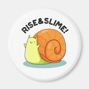 Rise And Slime Funny Snail Pun Magnet