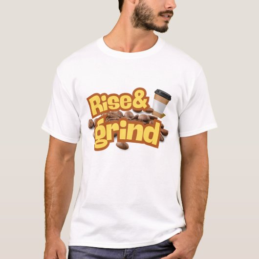 Rise & Grind Funny Coffee Quote Design T-Shirt (Vorderseite)