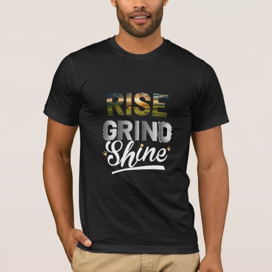 Rise Grind Shine Inspiration Husteltypografie D T-Shirt (Vorderseite)