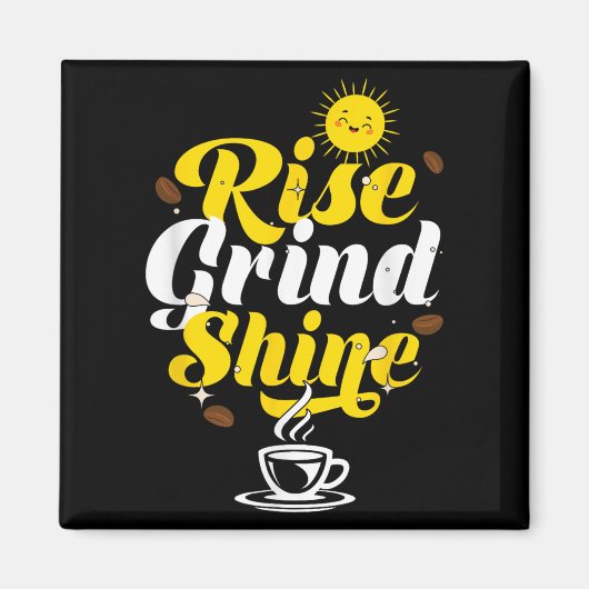 Rise Grind Shine _ Motivation Insration _ Influenc Magnet (Vorne)
