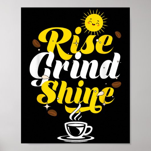 Rise Grind Shine _ Motivation Insration _ Influenc Poster (Vorne)
