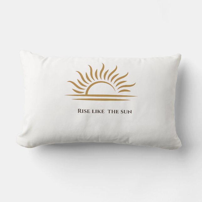 Rise Like the Sun Inspirational Decorative Pillow Lendenkissen (Vorderseite)