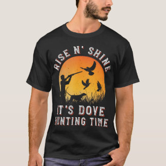Rise N Shine Ihre Taubenjagd Zeit Funny Dove Jagd T-Shirt