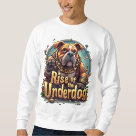 Rise of the Underdog Sweatshirt – Motivational