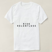 Rise Relentless Bold Motivational T-Shirt (Design vorne)