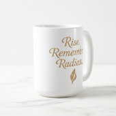 Rise. Remember. Radiate. Kaffeetasse (VorderseiteRechts)