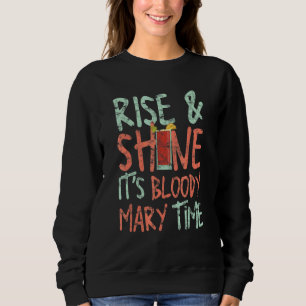 Rise & Shine Es ist Bloody Mary Time Cocktail Bart Sweatshirt