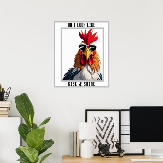Rise & Shine, feines Sarcastic Rooster-Hühnchen Poster (Heimbüro)