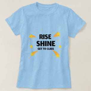 Rise Shine geht in die Klassenschule T-Shirt