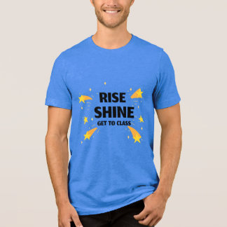 Rise Shine geht in die Klassenschule Tri-Blend Shirt