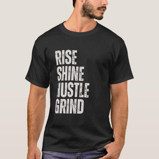 RISE SHINE HUSTLE GRIND Unternehmer Motivation Mi T-Shirt (Vorderseite)