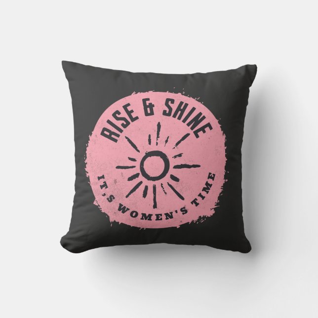 Rise und Shine it,s Frauenzeit Kissen (Vorderseite)