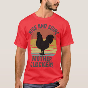 Rise und Shine Mother Cluckers Vintag Chicken Far T-Shirt