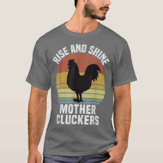Rise und Shine Mother Cluckers Vintag Chicken Far T-Shirt
